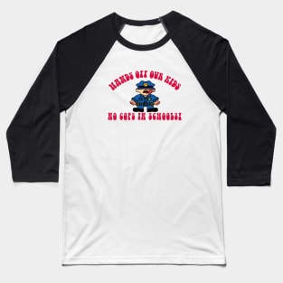 NO COPS IN SCHOOLS! Baseball T-Shirt